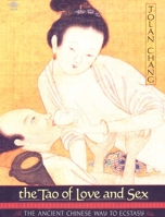 The Tao of Love and Sex: The Ancient Chinese Way to Ecstasy 0525474536 Book Cover
