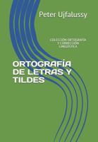 ORTOGRAFÍA DE LETRAS Y TILDES: COLECCIÓN ORTOGRAFÍA Y CORRECCIÓN LINGÜÍSTICA 1521055564 Book Cover