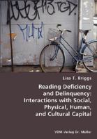 Reading Deficiency and Delinquency: Interactions with Social, Physical, Human and Cultural Capital 3836472635 Book Cover