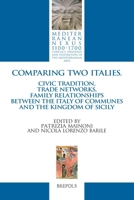 Comparing Two Italies. Civic Tradition, Trade Networks, Family Relationships Between Italy of Communes and the Kingdom of Sicily 2503569765 Book Cover
