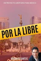 Por la Libre 1541148290 Book Cover