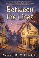 Between the Lines (Amberleigh Falls Mysteries) B0HG7VH8DK Book Cover