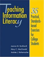 Teaching Information Literacy: 35 Practical, Standards-Based Exercises for College Students 0838908543 Book Cover