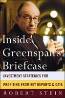Inside Greenspan's Briefcase : Investment Strategies for Profiting from Key Reports and Data 007138913X Book Cover