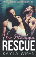 Her Mountain Rescue: A Mountain Menage Romance (Men of Lonely Mountain) 1914242394 Book Cover