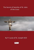 The Secret of Sanctity of St. John of the Cross 1492964247 Book Cover