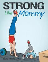Strong Like Mommy 1480869716 Book Cover