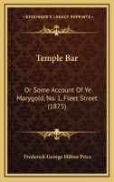 Temple Bar: Or Some Account of Ye Marygold, No. 1, Fleet Street 1241411735 Book Cover