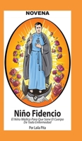 Novena al Niño Fidencio, el Niño Médico que Sane el Cuerpo de toda Enfermedad 1625043201 Book Cover