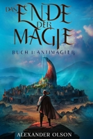 Antimagier: Ein LitRPG-Abenteuer (Das Ende der Magie) B0GPMGZQ67 Book Cover