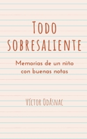 Todo Sobresaliente: Memorias de un niño con buenas notas (Spanish Edition) B08HQ3ZMZT Book Cover