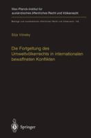 Die Fortgeltung Des Umweltvolkerrechts in Internationalen Bewaffneten Konflikten: The Applicability of Peacetime Environmental Law in International Armed Conflicts (English Summary) 3642626505 Book Cover