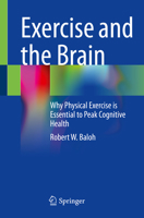 Exercise and the Brain: Why Physical Exercise is Essential to Peak Cognitive Health 3031139232 Book Cover