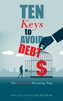 Ten Keys to Avoid Debt: The Devils Evil Borrowing Trap 1665573902 Book Cover