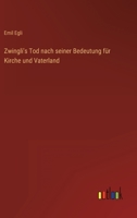 Zwinglis Tod Nach Seiner Bedeutung Fur Kirche Und Vaterland 3743485354 Book Cover