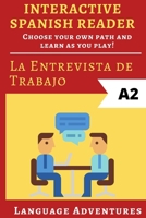 Interactive Spanish Reader: La Entrevista de Trabajo - A2: Choose your own path and learn as you play! B08F6Y3PTM Book Cover