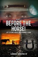 Before The Horse (Part I): Life lessons horses wish humans learn! B0H6T7R7GV Book Cover