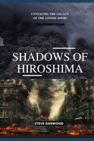 Shadows Of Hiroshima: Unveiling The Legacy Of Atomic Bomb, Unveiling Japanese Mythology And History B0CTYBZCFF Book Cover