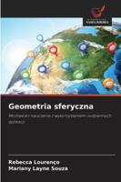 Geometria sferyczna: Mozliwosci nauczania z wykorzystaniem codziennych aplikacji (Polish Edition) 6203893439 Book Cover