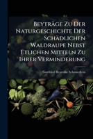 Beytrage Zu Der Naturgeschichte Der Schadlichen Waldraupe Nebst Etlichen Mitteln Zu Ihrer Verminderung: ALS Eine Vorlesung in Der Gnadigst Bestatigten 1272806634 Book Cover