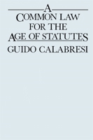 A Common Law for the Age of Statutes (Oliver Wendell Holmes Lectures) 1584770406 Book Cover
