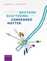 Principles of Neutron Scattering from Condensed Matter 0198862318 Book Cover