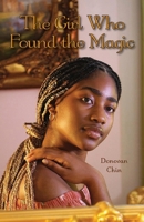The Girl Who Found The Magic and Discovered The Secret To Success B0CHL7DJK4 Book Cover