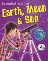 Earth, Moon, Sun (Essential Science) 0749696028 Book Cover
