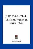 J. W. Thinks Black: The John Wesley, Jr. Series 137734505X Book Cover