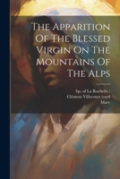 The Apparition Of The Blessed Virgin On The Mountains Of The Alps 1022350617 Book Cover