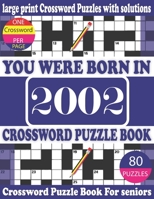 You Were Born in 2002: Crossword Puzzle Book: Crossword Games for Puzzle Fans & Exciting Crossword Puzzle Book for Adults With Solution B0943MY78Y Book Cover