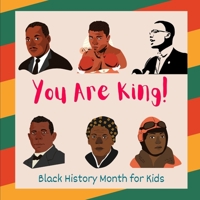 Black History Month For Kids: You Are King B09QFDVCV6 Book Cover