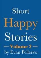 Short Happy Stories, Volume 2 B0GM3NXJGW Book Cover