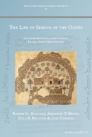 The Life of Simeon of the Olives: An entrepreneurial saint of early Islamic North Mesopotamia 1463243464 Book Cover