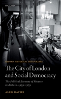 The City of London and Social Democracy: The Political Economy of Finance in Post-War Britain 0198804113 Book Cover