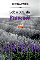 Sob O Sol Da Provence (Portuguese Edition) 6500803760 Book Cover