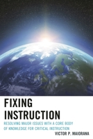Fixing Instruction: Resolving Major Issues with a Core Body of Knowledge for Critical Instruction 1475822286 Book Cover