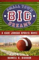 Small Town, Big Dreams: A Dane Jordan Sports Novel 1599552299 Book Cover