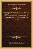 Mélanges Botaniques, Ou: Recueil D'observations, Mémoires, Et Notices Sur La Botaniques, Volume 1... 1166751643 Book Cover