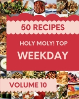 Holy Moly! Top 50 Weekday Recipes Volume 10: From The Weekday Cookbook To The Table B097B28HHM Book Cover