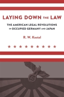 Laying Down the Law: The American Legal Revolutions in Occupied Germany and Japan 0674052412 Book Cover