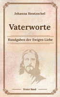 Vaterworte Bd. 1: Kundgaben der Ewigen Liebe (German Edition) 3384094093 Book Cover