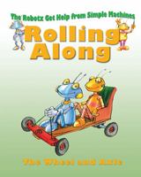 Rolling Along: The Wheel and Axle 0778704246 Book Cover