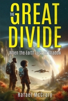 The Great Divide: When Earth Lost Its Shadow B0F1XCVDXD Book Cover