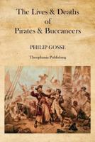 The Lives & Deaths of Pirates & Buccaneers 1475012314 Book Cover