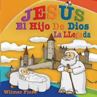 Jesus El Hijo de Dios: La llegada 1718726074 Book Cover