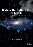 God and the Mathematics of Infinity - What Irreducible Mathematics Says about Godhood 3838210190 Book Cover