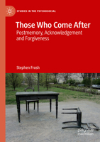 Those Who Come After: Postmemory, Acknowledgement and Forgiveness 3030148556 Book Cover