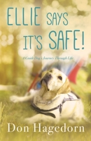 Ellie Says It's Safe!: A Guide Dog's Journey Through Life B08F6Y533V Book Cover