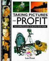 Taking Pictures for Profit: The Complete Guide to Selling Your Work 0715307878 Book Cover